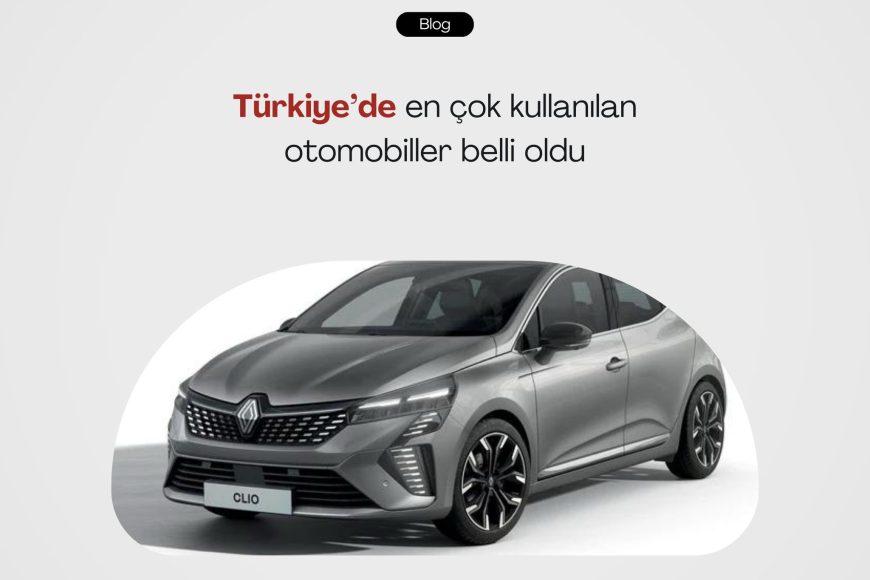 Türkiye’de En Popüler Araba Markaları ve Modelleri
