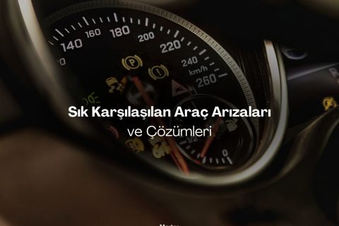 Sık Karşılaşılan Araç Arızaları ve Çözümleri